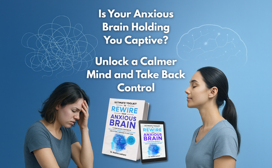 The Ultimate Toolkit to Rewire Your Anxious Brain — Calm Your Body, Retrain Your Mind, Respond with Confidence