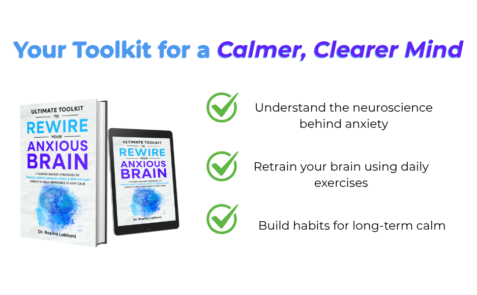 The Ultimate Toolkit to Rewire Your Anxious Brain — Calm Your Body, Retrain Your Mind, Respond with Confidence